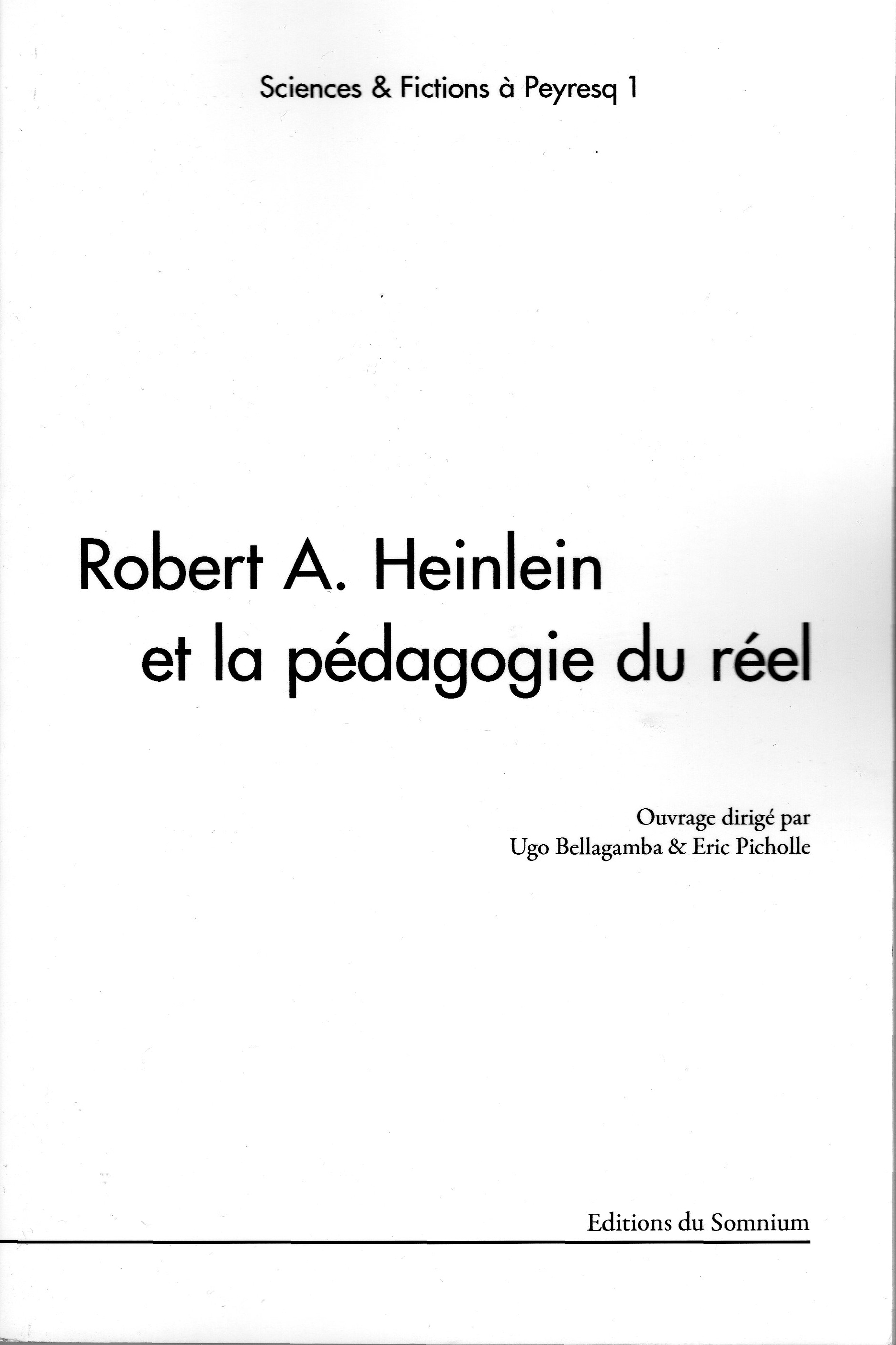 <p>Couverture de Robert A. Heinlein et la pédagogie du réel, Editions du Somnium, mai 2008.<br />Actes des premières journées interdisciplinaires Sciences et Fictions de Peyresq, 2007.</p>